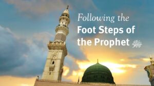 FOLLOWING IN THE FOOTSTEPS OF THE PROPHET